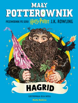 Mały potterownik. Hagrid. Przewodnik po serii Harry Potter. Harry Potter - J.K. Rowling