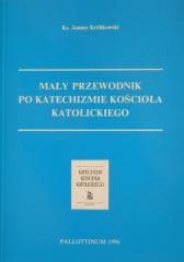 Mały Przewodnik po Katechiźmie Kościoła Katol. - Ks. Janusz Królikowski