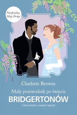 Mały przewodnik po świecie Bridgertonów. Cała prawda o czasach regencji /Bridgertonowie - ebook - Charlotte Browne