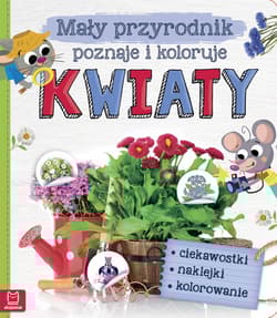 Mały przyrodnik poznaje i koloruje kwiaty