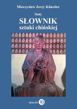 Mały słownik sztuki chińskiej - Kunstler Mieczysław Jerzy