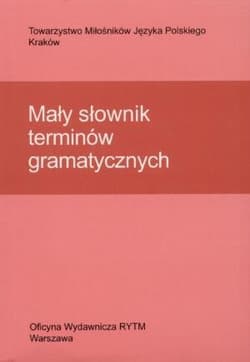 Mały słownik terminów gramatycznych - Cząstka-Szymon Bożena, Synowiec Helena, Krystyna Urban