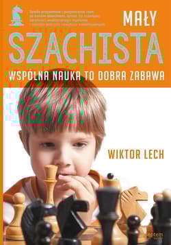 Mały szachista Wspólna nauka to dobra zabawa - Lech Wiktor