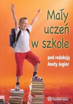 Mały uczeń w szkole - Aneta Jegier (red.)
