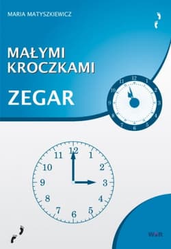 Małymi kroczkami Zegar - Maria Matyszkiewicz