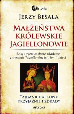 Małżeństwa królewskie. Jagiellonowie - Jerzy Besala