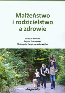 Małżeństwo i rodzicielstwo a zdrowie - Praca zbiorowa
