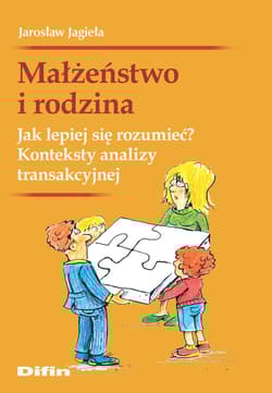 Małżeństwo i rodzina. Jak lepiej się rozumieć? Konteksty analizy transakcyjnej