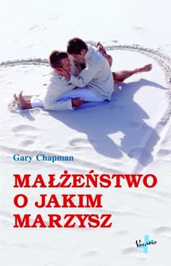 Małżeństwo o jakim marzysz