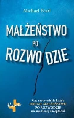 Małżeństwo po rozwodzie Czy rzeczywiście każde drugie małżeństwo po rozwodzie nie ma Bożej akceptacji? - Michael Pearl