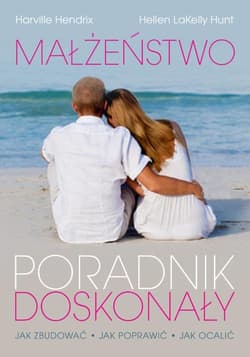 Małżeństwo Poradnik doskonały Jak zbudować - jak poprawić - jak ocalić