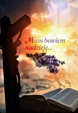 Mam bowiem nadzieję... - Sarosiek Krystyna Jolanta