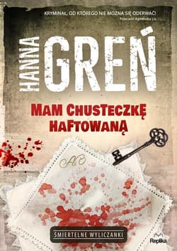 Mam chusteczkę haftowaną Śmiertelne wyliczanki - Hanna Greń