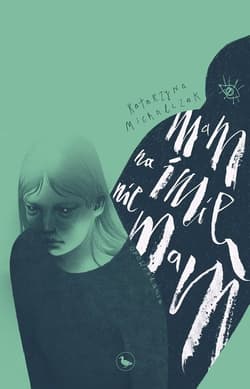 Mam na imię nie mam Opowiadania - Katarzyna Michalczak