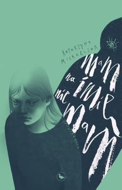 Mam na imię nie mam Opowiadania - Katarzyna Michalczak