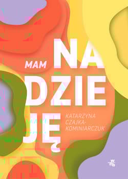 Mam nadzieję - Katarzyna Czajka-Kominiarczuk