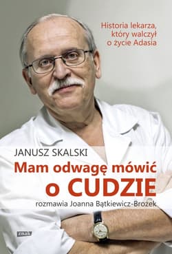 Mam odwagę mówić o cudzie - Janusz Skalski