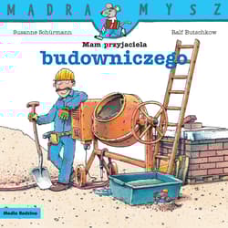 Mam przyjaciela budowniczego. Mądra Mysz - Ralf Butschkow