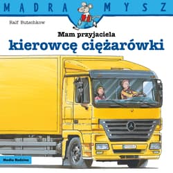 Mam przyjaciela kierowcę ciężarówki. Mądra Mysz - Ralf Butschkow