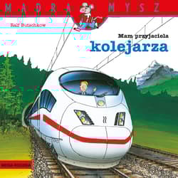 Mam przyjaciela kolejarza. Mądra Mysz