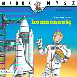 Mam przyjaciela kosmonautę. Mądra Mysz