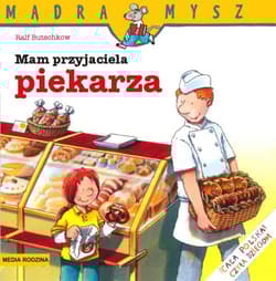 Mam przyjaciela piekarza. Mądra mysz
