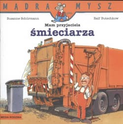 Mam przyjaciela śmieciarza - Schurmann Susanne, Ralf Butschkow