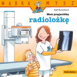Mam przyjaciółkę radiolożkę. Mądra Mysz - Ralf Butschkow