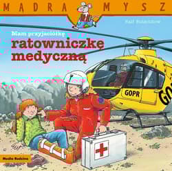 Mam przyjaciółkę ratowniczkę medyczną. Mądra Mysz - Bolesław Ludwiczak, Ralf Butschkow