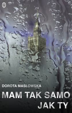Mam tak samo jak ty - Dorota Masłowska
