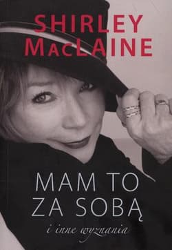 Mam to za sobą i inne wyznania - Shirley MacLaine