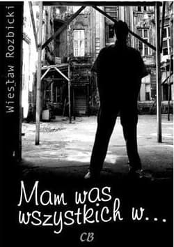 Mam was wszystkich w... - Wiesław Rozbicki
