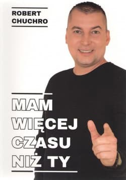 Mam więcej czasu niż ty - Robert  Chuchro