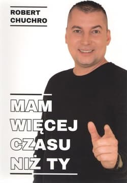 Mam więcej czasu niż ty - Robert  Chuchro