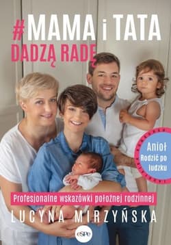 #Mama i tata dadzą radę Profesjonalne wskazówki położnej rodzinnej - Lucyna Mirzyńska