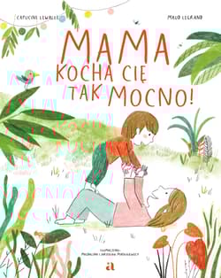 Mama kocha cię tak mocno! - Capucine Lewalle