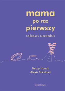 Mama po raz pierwszy - Alexis Stickland, Beccy Hands