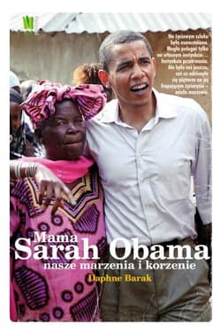 Mama Sarah Obama Nasze marzenia i korzenie - Daphne Barak