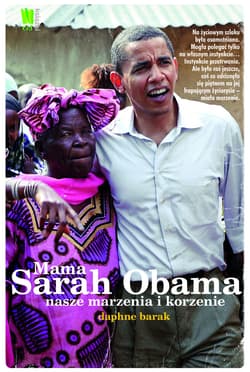Mama Sarah Obama Nasze marzenia i korzenie - Daphne Barak