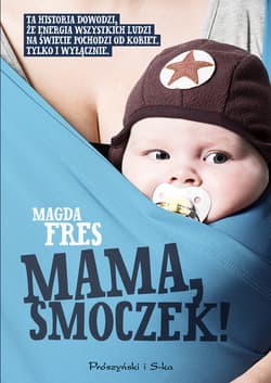 Mama, smoczek! - ebook - Magda Fres