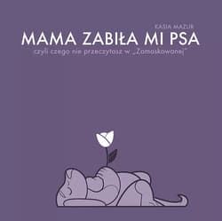 Mama zabiła mi psa