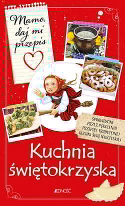 Mamo daj mi przepis Kuchnia świętokrzyska - Bielecka Justyna