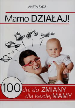 Mamo Działaj! 100 dni do zmiany dla każdej mamy