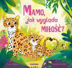 Mamo, jak wygląda miłość? - Artur Gębka