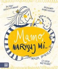 Mamo, narysuj mi - Magda Skowyra