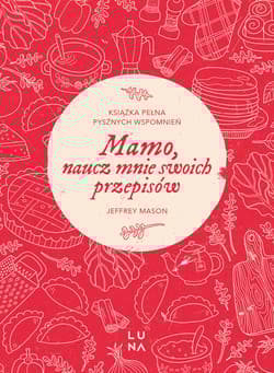 Mamo, naucz mnie swoich przepisów - Jeffrey Mason