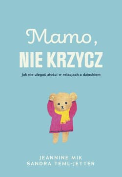 Mamo, nie krzycz - ebook - Mik Jeannine, Teml-Jetter Sandra