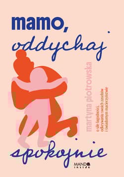 Mamo oddychaj spokojnie - Martyna Piotrowska