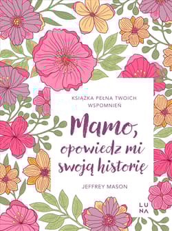 Mamo, opowiedz mi swoją historię - Jeffrey Mason