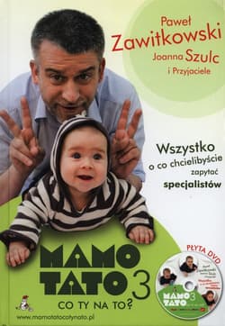 Mamo Tato co Ty na to 3 z płytą DVD Wszystko, o co chcielibyście zapytać specjalistów